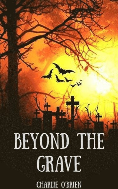 Charlie O'Brien - Beyond the Grave, E-bok