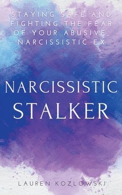 Lauren Kozlowski - Narcissistic Stalker, Häftad