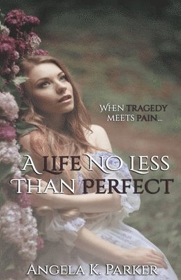 Angela K Parker - Life No Less Than Perfect, Häftad