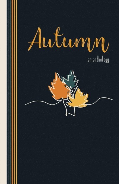 Lawrence Urban, Dena Linn, Daniel Moreno, Soleah Kenna Sadge, Kevin Urban, Jonathan Byrd, Ana Lipster, Allison Meldrum, Aletta Bee, Kathleen Osborne - Autumn: An Anthology, E-bok