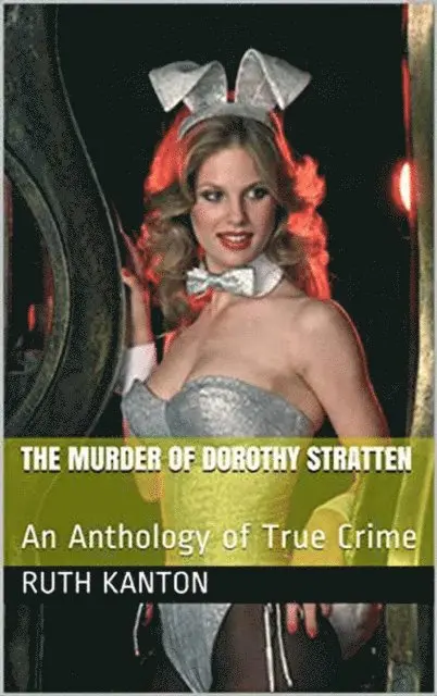 Ruth Kanton - Murder of Dorothy Stratten, E-bok. Tillgänglighet: Lägg i varukorg