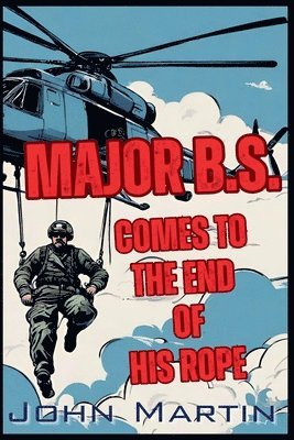John Martin - Major B.S. comes to the end of his Rope, Häftad