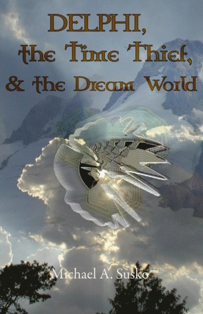 Michael A. Susko - Delphi, the Time Thief, and the Dream World, E-bok