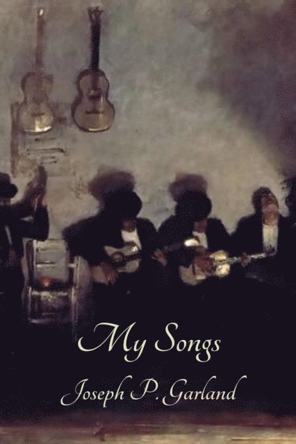 Joseph P. Garland - My Songs, E-bok