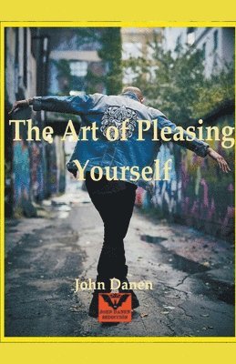 John Danen - Art of Pleasing Yourself, Häftad. Tillgänglighet: Lägg i varukorg