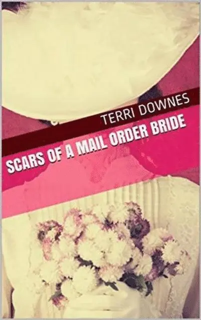 Terri Downes - Scars of a Mail Order Bride, E-bok. Tillgänglighet: Lägg i varukorg