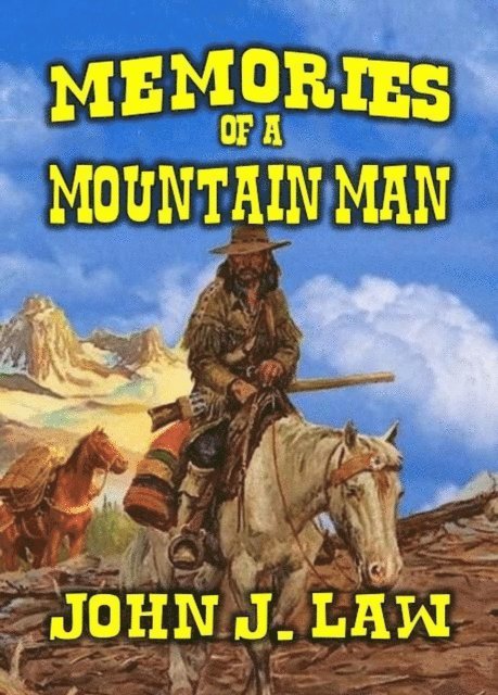 John J. Law - Memories of a Mountain Man, E-bok