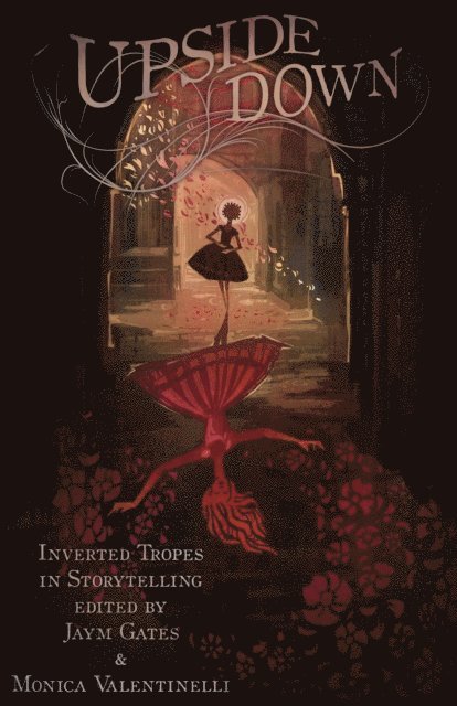 Monica Valentinelli, Jaym Gates - Upside Down: Inverted Tropes in Storytelling, E-bok
