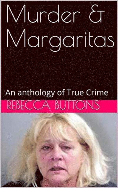 Rebecca Buttons - Murders & Margaritas An Anthology of True Crime, E-bok. Tillgänglighet: Lägg i varukorg