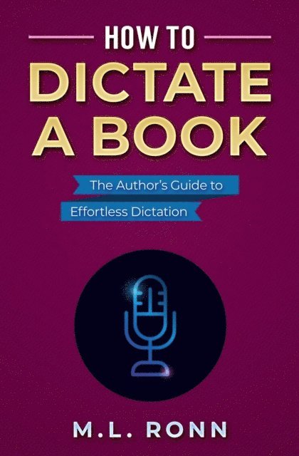 M.L. Ronn - How to Dictate a Book, E-bok