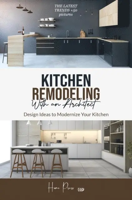 HOME PRESS - Kitchen Remodeling with An Architect: Design Ideas to Modernize Your Kitchen -The Latest Trends +50 Pictures, E-bok. Tillgänglighet: Lägg i varukorg