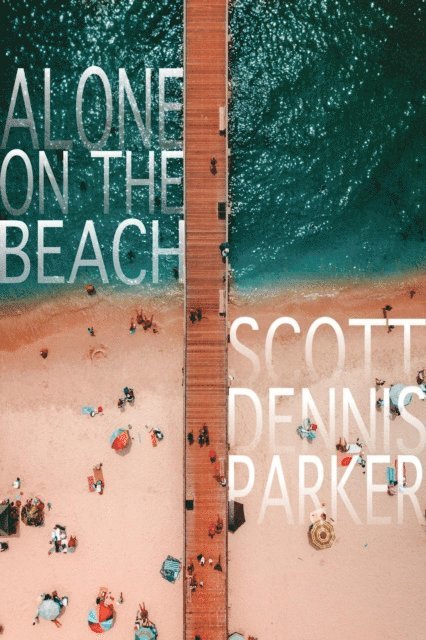 Scott Dennis Parker - Alone on the Beach, E-bok