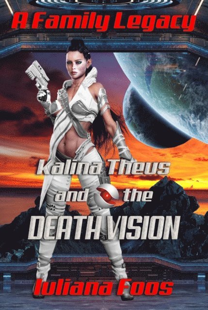 Iuliana Foos - Kalina Theus and the Death Vision, E-bok