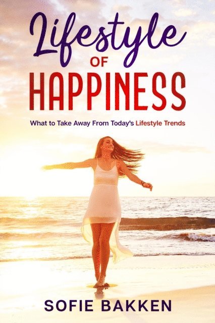 Sofie Bakken - Lifestyle of Happiness, E-bok