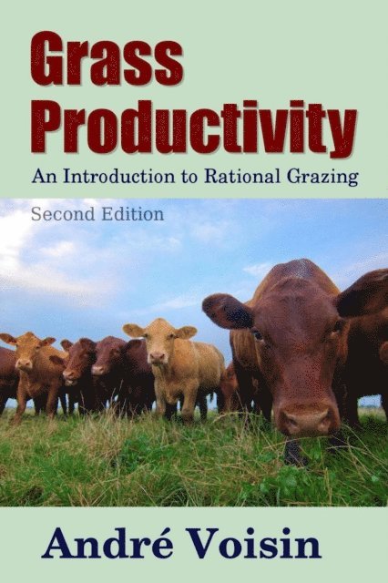 Dr. Robert C. Worstell, Andre Voisin - Grass Productivity: Rational Grazing, E-bok