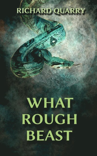 Richard Quarry - What Rough Beast, E-bok