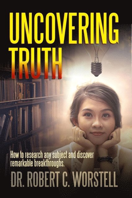 Dr. Robert C. Worstell - Uncovering Truth, E-bok