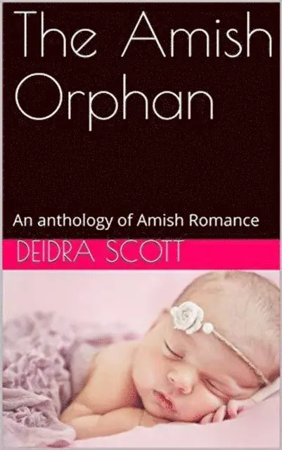 Deidra Scott - Amish Orphan An Anthology of Amish Romance, E-bok. Tillgänglighet: Lägg i varukorg