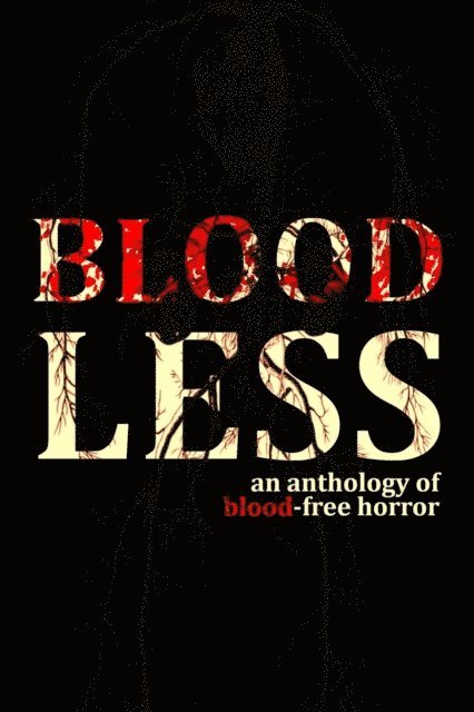 Various authors - Bloodless - An Anthology of Blood-Free Horror, E-bok