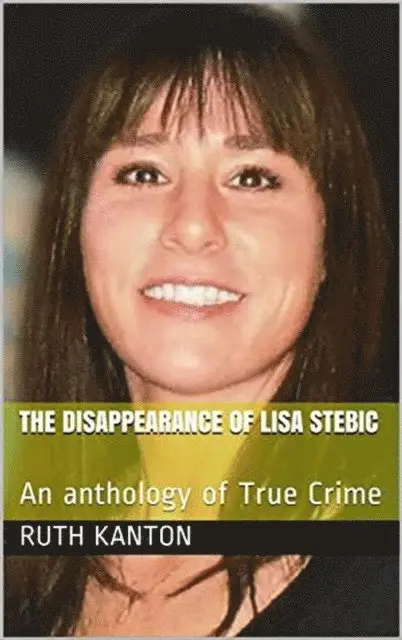 Ruth Kanton - Disappearance of Lisa Stebic : An Anthology of True Crime, E-bok. Tillgänglighet: Lägg i varukorg