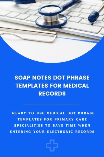 Amanda Symonds - Soap Notes Dot Phrase Templates For Medical Records, E-bok. Tillgänglighet: Lägg i varukorg