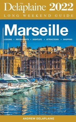 Marseille - The Delaplaine 2022 Long Weekend Guide av Andrew Delaplaine