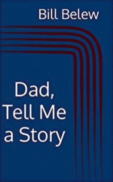 Bill Belew - Dad, Tell Me a Story, E-bok. Tillgänglighet: Lägg i varukorg