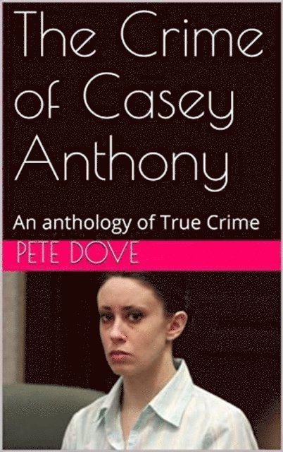 Pete Dove - Crime of Casey Anthony, E-bok. Tillgänglighet: Lägg i varukorg