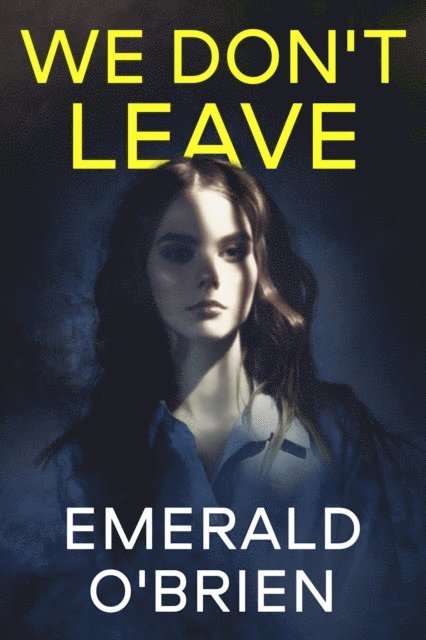 Emerald O'Brien - We Don't Leave: A Psychological Suspense, E-bok