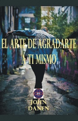 John Danen - arte de agradarte a ti mismo, Häftad. Tillgänglighet: Lägg i varukorg