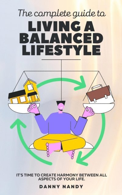 Danny Nandy - Complete Guide To Living A Balanced Lifestyle, E-bok