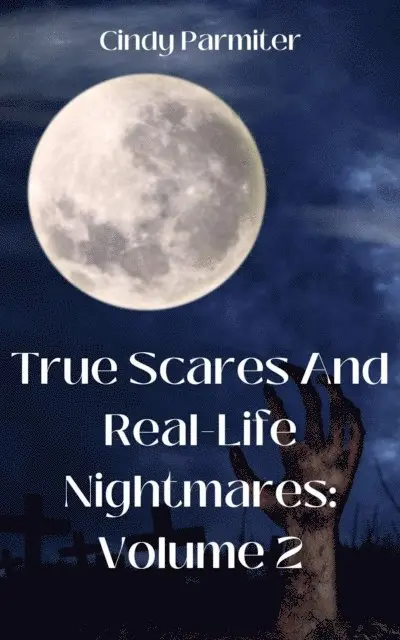 Cindy Parmiter - True Scares And Real-Life Nightmares: Volume 2, E-bok. Tillgänglighet: Lägg i varukorg