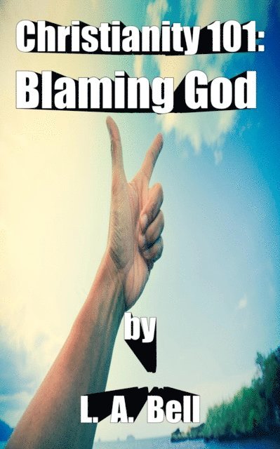 L. A. Bell, Lee Bell - Blaming God, E-bok