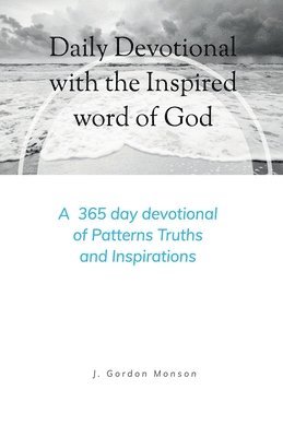 J Gordon Monson - Daily Devotional with the Inspired Word of God, Häftad