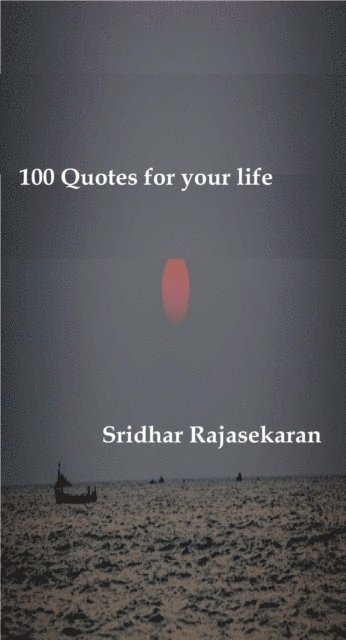 SRIDHAR RAJASEKARAN - 100 Quotes for your life, E-bok. Tillgänglighet: Lägg i varukorg