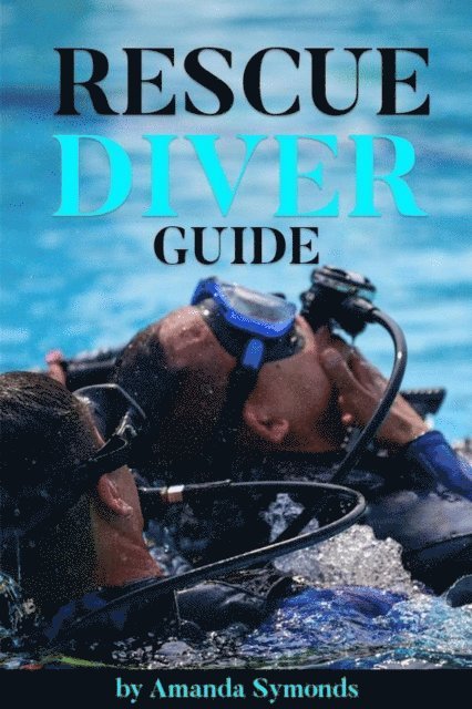 Amanda Symonds - Rescue Diver Guide, E-bok. Tillgänglighet: Lägg i varukorg