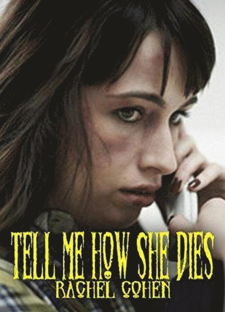 Rachel Cohen - Tell Me How She Dies, E-bok