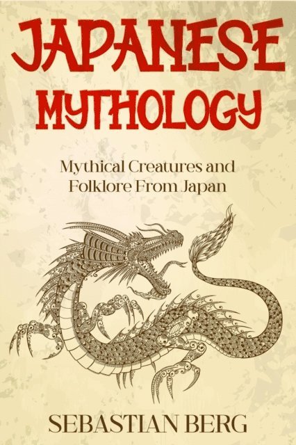 Sebastian Berg - Japanese Mythology: Mythical Creatures and Folklore from Japan, E-bok