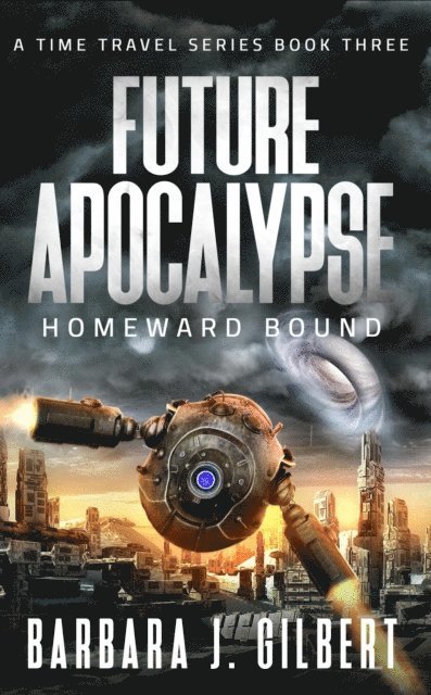 Barbara J. Gilbert - Future Apocalypse, Homeward Bound, E-bok