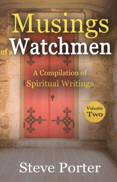 Steve Porter - Musings of a Watchman: A Compilation of Spiritual Writings: Volume Two, E-bok