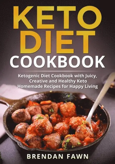 Brendan Fawn - Keto Diet Cookbook, Ketogenic Diet Cookbook with Juicy, Creative and Healthy Keto Homemade Recipes for Happy Living, E-bok. Tillgänglighet: Lägg i varukorg
