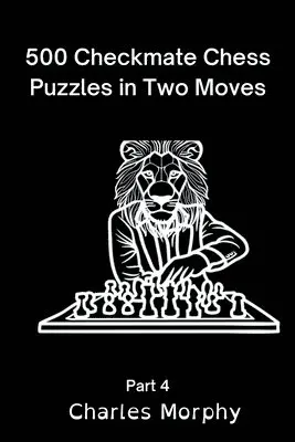 Charles Morphy - 500 Checkmate Chess Puzzles in Two Moves, Part 4, Häftad. Tillgänglighet: Lägg i varukorg