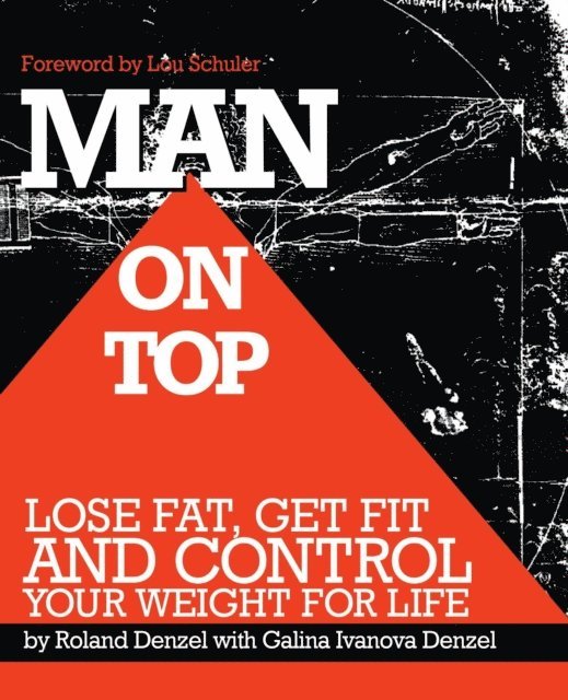 Galina Denzel, Roland Denzel - Man On Top: Lose Fat, Get Fit, and Control Your Weight For Life, E-bok. Tillgänglighet: Lägg i varukorg