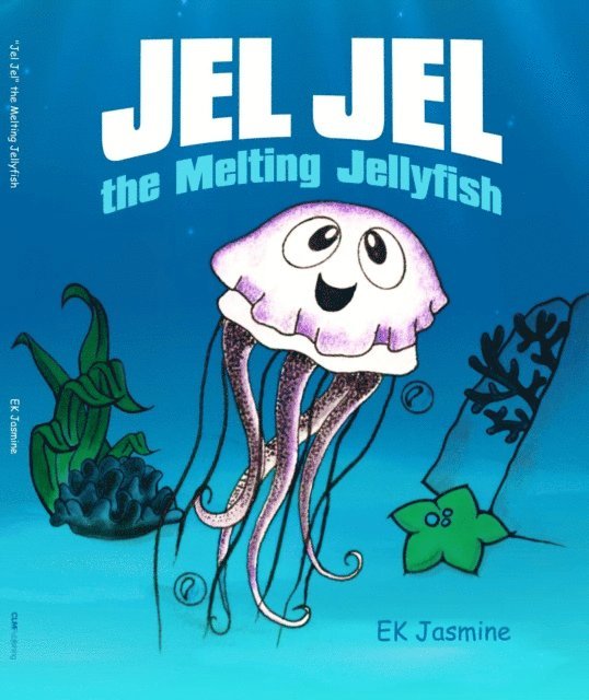 EK Jasmine - Jel Jel the Melting Jellyfish, E-bok