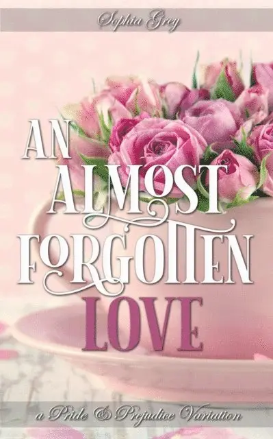 Sophia Grey - Almost Forgotten Love: A Pride and Prejudice Variation, E-bok. Tillgänglighet: Lägg i varukorg