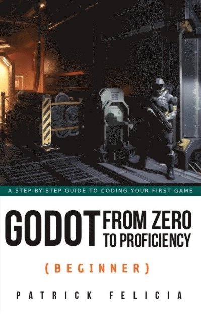 Patrick Felicia - Godot from Zero to Proficiency (Beginner), E-bok. Tillgänglighet: Lägg i varukorg