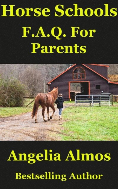Angelia Almos - Horse Schools F.A.Q. For Parents, E-bok. Tillgänglighet: Lägg i varukorg