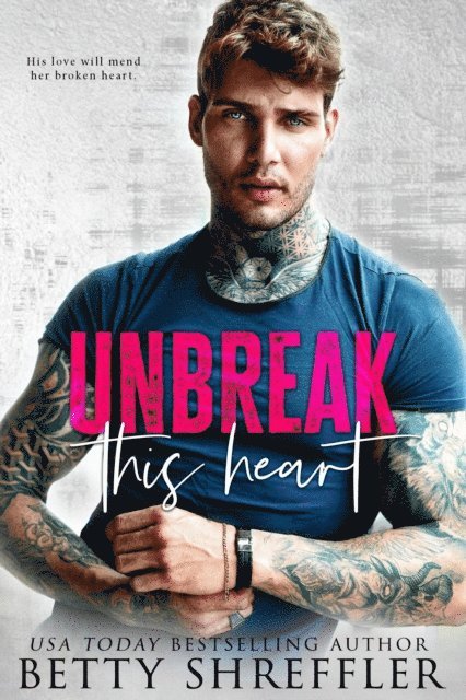 Betty Shreffler - Unbreak This Heart, E-bok