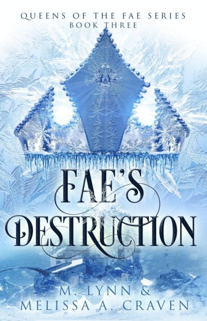 Melissa A. Craven, M. Lynn - Fae's Destruction: A Fae Fantasy Romance, E-bok