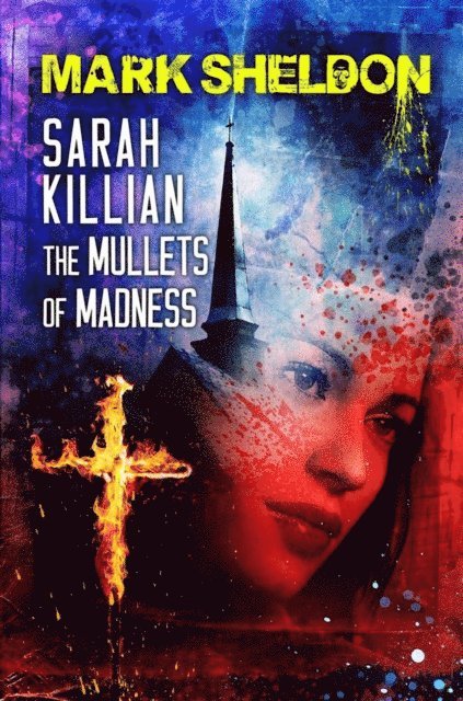 Mark Sheldon - Sarah Killian: The Mullets of Madness, E-bok